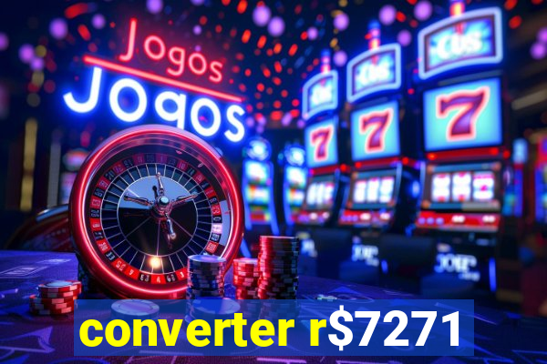 converter r$7271